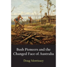 Bush Pioneers and the Changed Face of Australia