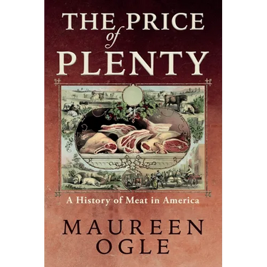 The Price of Plenty: A History of Meat in America
