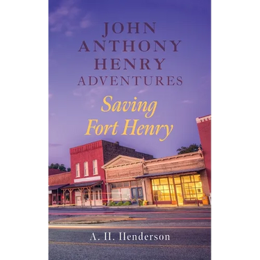 John Anthony Henry Adventures: Saving Fort Henry