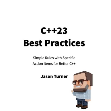 C++23 Best Practices: Simple Rules with Specific Action Items for Better C++