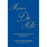 Manners Do Matter: A Guide for Children, Parents, and Politicians