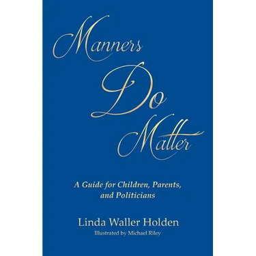Manners Do Matter: A Guide for Children, Parents, and Politicians
