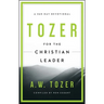 Tozer for the Christian Leader: A 365-Day Devotional