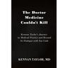 The Doctor Medicine Couldn't Kill: Kennan Taylor's Journey in Medical Practice and Beyond In Dialogue with Ian Cook