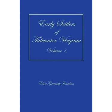 Early Settlers of Tidewater Virginia, Volume 1