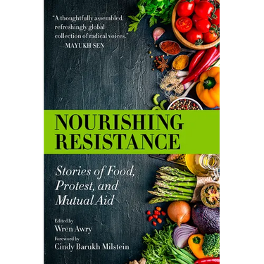 Nourishing Resistance: Stories of Food, Protest, and Mutual Aid