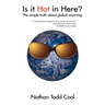 Is It Hot in Here?: The Simple Truth about Global Warming