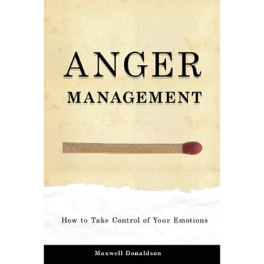 Anger Management: How to Take Control of Your Emotions