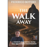 The Walk Away: A Memoir of Survival, Faith, and the Road to Redemption