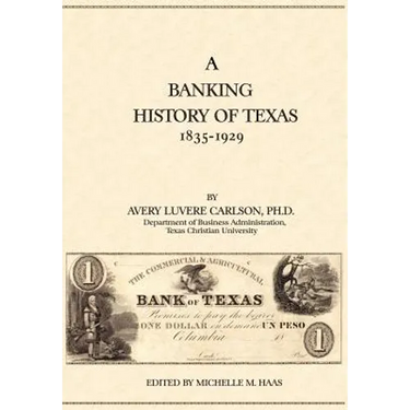 A Banking History of Texas: 1835-1929