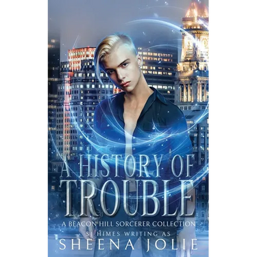 A History of Trouble: A Beacon Hill Sorcerer Collection