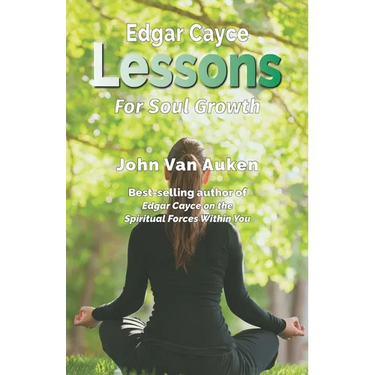 Edgar Cayce Lessons for Soul Growth