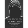 Dark Psychology and Manipulation: This book helps to discover the secrets and techniques in Dark Psychology and daily used techniques to control mind.