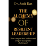 The Alchemy of Resilient Leadership