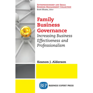 Family Business Governance: Increasing Business Effectiveness and Professionalism