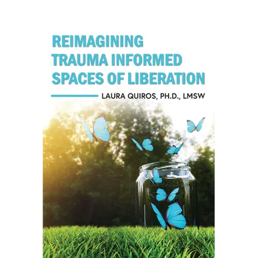Reimagining Trauma Informed Spaces of Liberation