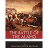 The Greatest Battles in History: The Battle of the Alamo