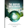 The Biofuel Breakthrough: Industrial Nations Shift to Sustainable Energy, Biofuels and Climate Change Solutions (global warming books)