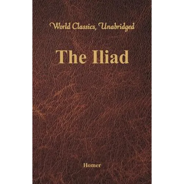 The Iliad (World Classics, Unabridged)