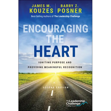Encouraging the Heart: Igniting Purpose and Providing Meaningful Recognition