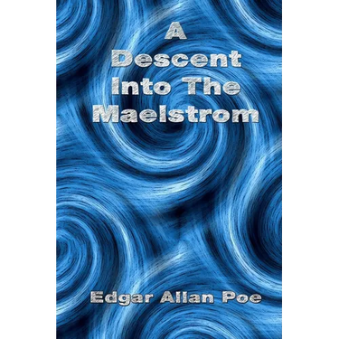 A Descent Into The Maelstrom