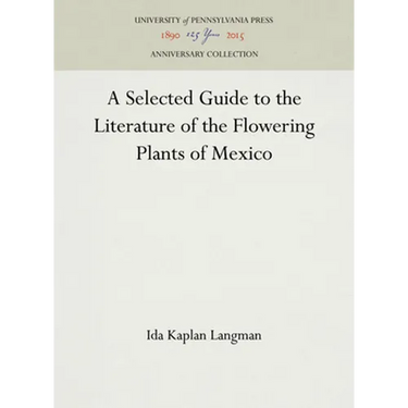 A Selected Guide to the Literature of the Flowering Plants of Mexico