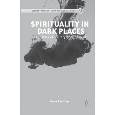Spirituality in Dark Places: The Ethics of Solitary Confinement
