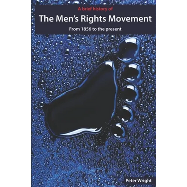 A Brief History of The Men's Rights Movement: From 1856 to the present