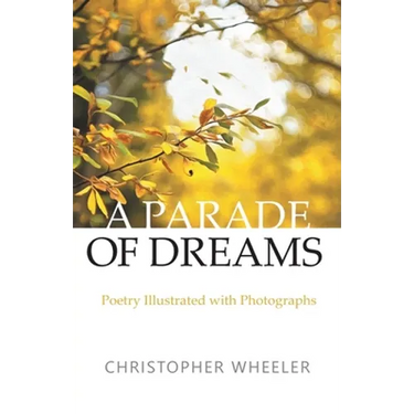 A Parade of Dreams: Poetry Illustrated with Photographs