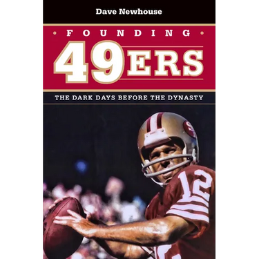 Founding 49ers: The Dark Days Before the Dynasty