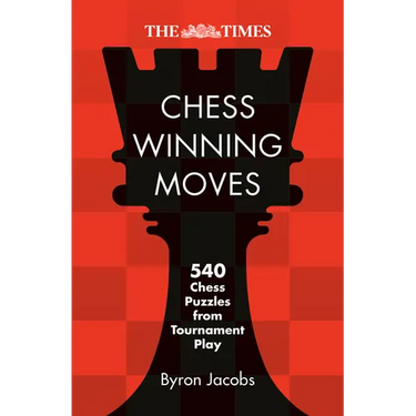 The Times Chess Winning Moves: 540 Chess Puzzles from Tournament Play
