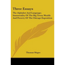 Three Essays: The Alphabet And Language; Immortality Of The Big Trees; Wealth And Poverty Of The Chicago Exposition