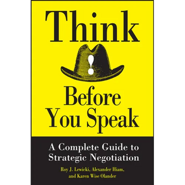 Think Before You Speak: A Complete Guide to Strategic Negotiation