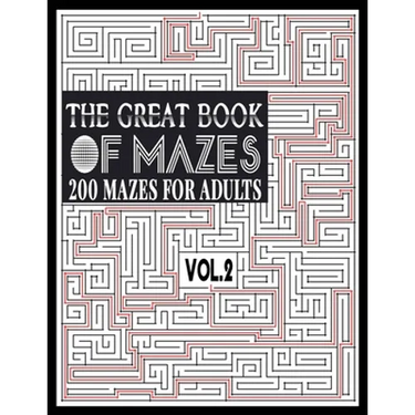 The Great Book of Mazes: 200 Mazes for Adults vol.2: Great way for Relaxing, Stress Relief and having fun. Complex Maze Books Adults. Challengi