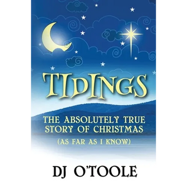 Tidings: The Absolutely True Story of Christmas (As Far As I Know)