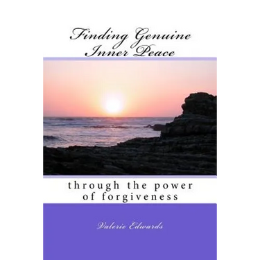 Finding Genuine Inner Peace: through the power of forgiveness