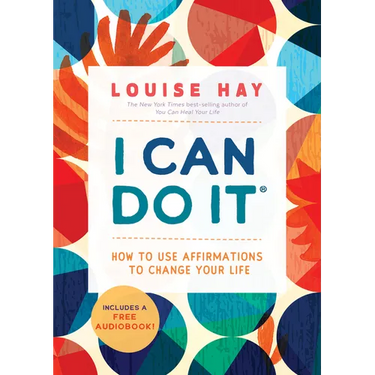 I Can Do It: How to Use Affirmations to Change Your Life