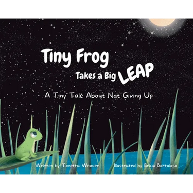 Tiny Frog Takes a Big Leap: A Tiny Tale About Not Giving Up