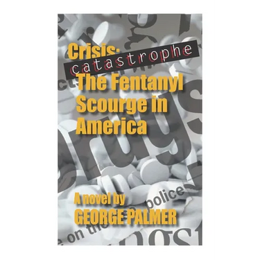 Catastrophe!: The Fentanyl Scourge in America