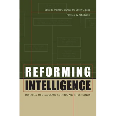 Reforming Intelligence: Obstacles to Democratic Control and Effectiveness