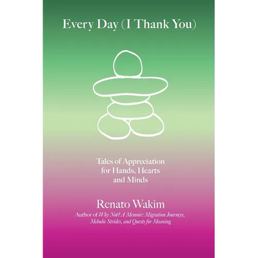 Every Day (I Thank You): Tales of Appreciation for Hands, Hearts and Minds