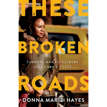 These Broken Roads: Scammed and Vindicated, One Woman's Story