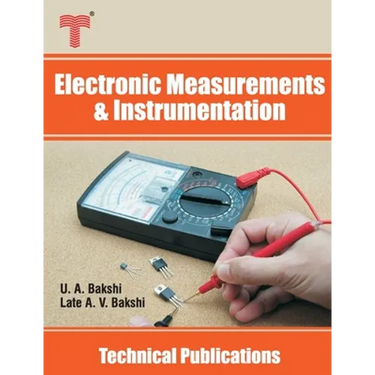 Electronic Measurements and Instrumentation: Analog and Digital Meters, Signal Generators and Analyzers, Oscilloscopes, Transducers