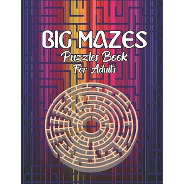 Big Mazes Puzzles Book For Adults: Tons of Challenge and Fun for your Brain Star - Double - Quad Level Mazes Books Gift Idea For Birthday, Anniversary