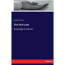 The First Love: A Comedy in One Act