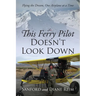 This Ferry Pilot Doesn't Look Down: Flying the Dream, One Airplane at a Time