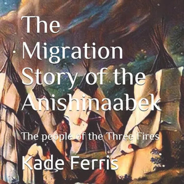 The Migration Story of the Anishinaabek
