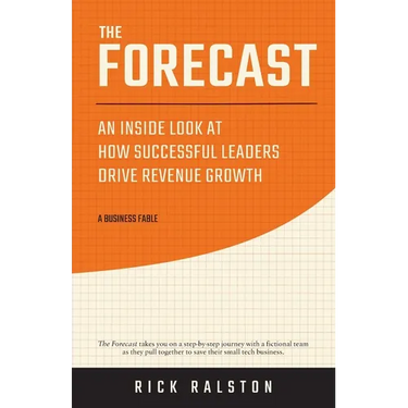 The Forecast: An Inside Look at How Successful Leaders Drive Revenue Growth
