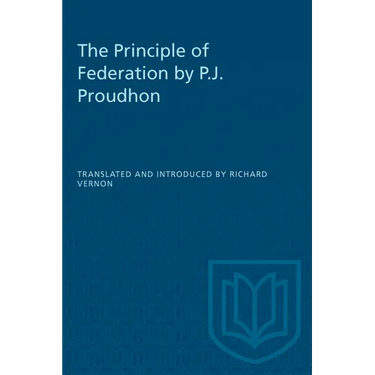 The Principle of Federation by P.J. Proudhon