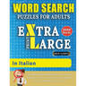 WORD SEARCH PUZZLES EXTRA LARGE PRINT FOR ADULTS IN ITALIAN - Delta Classics - The LARGEST PRINT WordSearch Game for Adults And Seniors - Find 2000 Cl